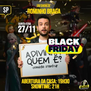Black Friday:: Rominho Braga  SP 27.Nov 19h30