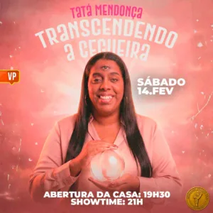 Tata Mendonça VP 14.Fev 19h30